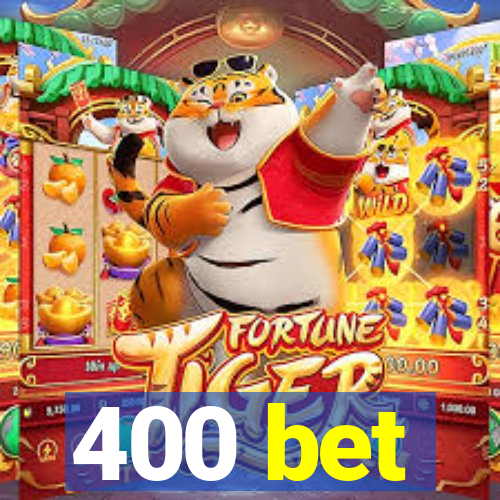 400 bet